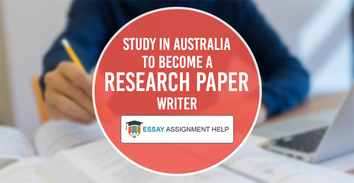 Study in Australia to Become a Research Paper Writer